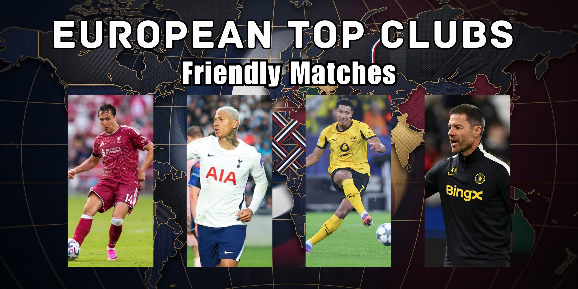 How to Watch European Top Clubs Friendly Matches : Kick-Off Time & FREE Live Streaming ALL in Preview