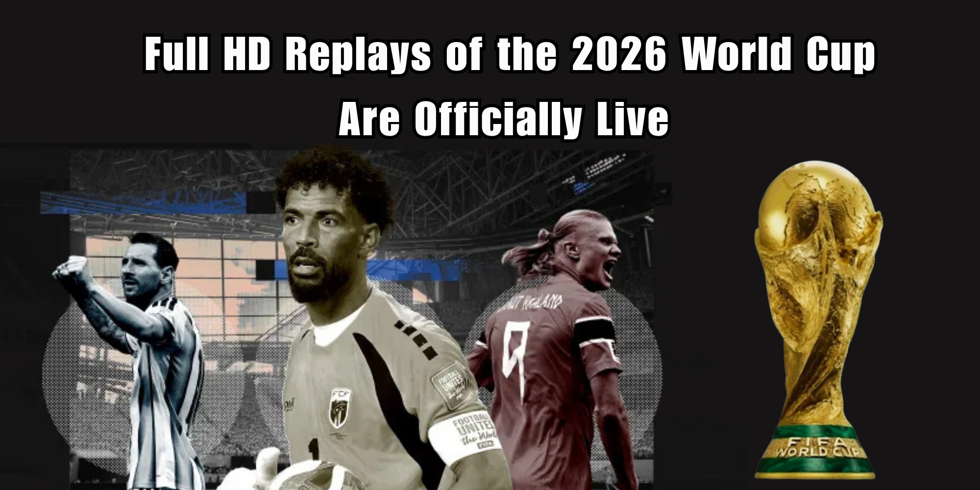 مع تلاشي الألعاب النارية يستمر الشغف: إعادة مباريات كأس العالم 2026 بجودة Full HD متاحة رسمياً!