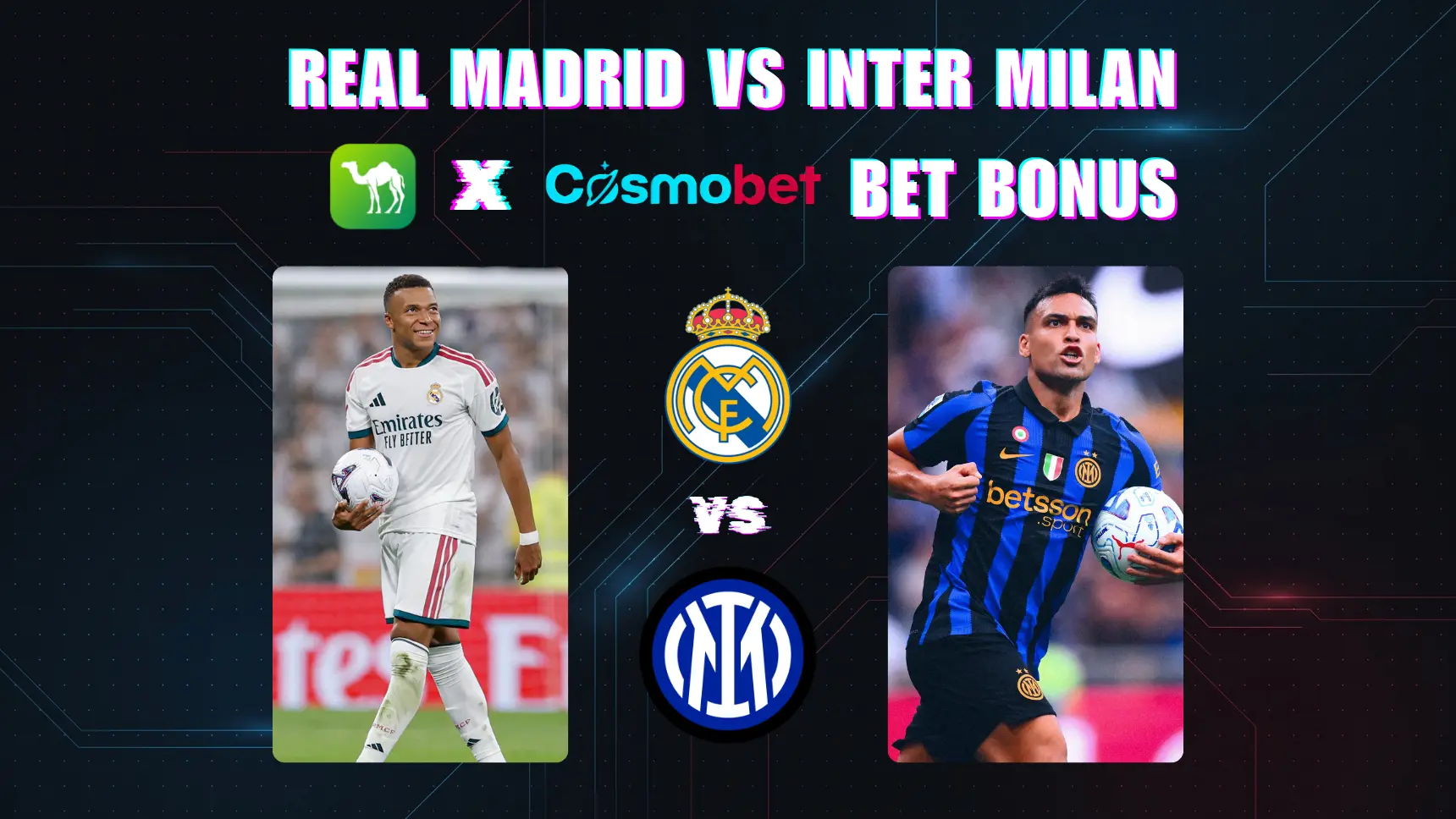 CamelLive x Cosmobet: Klaim Cashback 100% & Bonus Taruhan Eksklusif Anda untuk Real Madrid vs Inter Milan